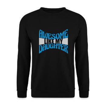 Awesome Like My Daughter - Unisex Sweatshirt - black - Front - Alina (178cm) & Michal (187cm)