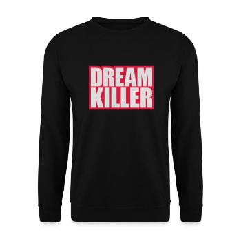 dream killer Pessimisten Zitat - Unisex Pullover - Schwarz - Vorne - Alina (178cm) & Michal (187cm)