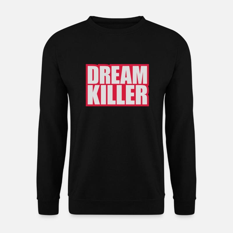 dream killer pessimists quote - Unisex Sweatshirt - black