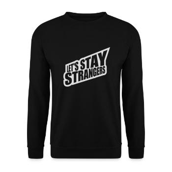 lets stay strangers quote - Unisex Sweatshirt - black - Front - Alina (178cm) & Michal (187cm)