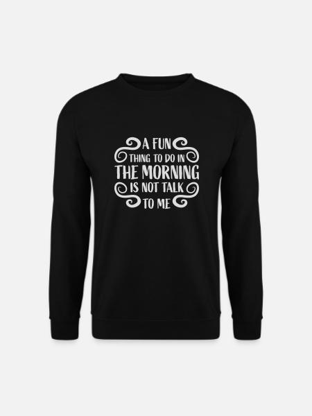not talk to me - Unisex Sweatshirt - black