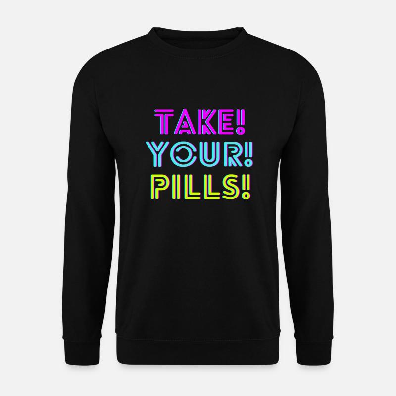 TAKE! YOUR! PILLS! neon - Unisex Pullover - Schwarz