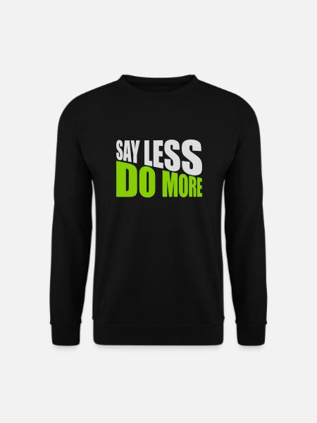 say less do more - Unisex Sweatshirt - black