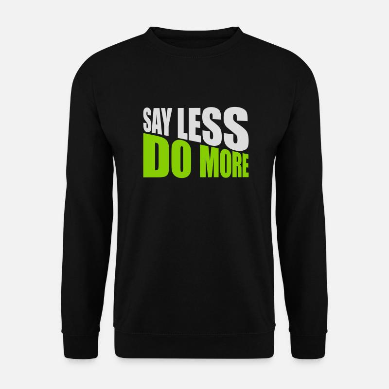 say less do more - Unisex Sweatshirt - black