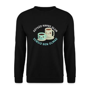 Sütsüz kahve olur, sensiz ben olmaz/love saying - Unisex Sweatshirt - black - Front - Alina (178cm) & Michal (187cm)