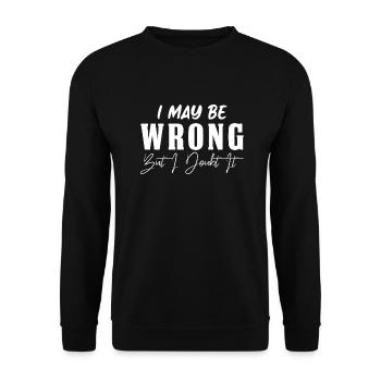 I May Be Wrong But I Doubt It - Unisex Sweatshirt - black - Front - Alina (178cm) & Michal (187cm)