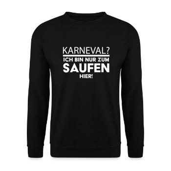 Karneval? Ich bin nur zum Saufen hier! - Unisex Pullover - Schwarz - Vorne - Alina (178cm) & Michal (187cm)
