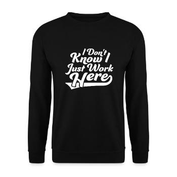Lustig, ich weiß nicht, ich arbeite nur hier, sarkastischer Witz - Unisex Pullover - Schwarz - Vorne - Alina (178cm) & Michal (187cm)