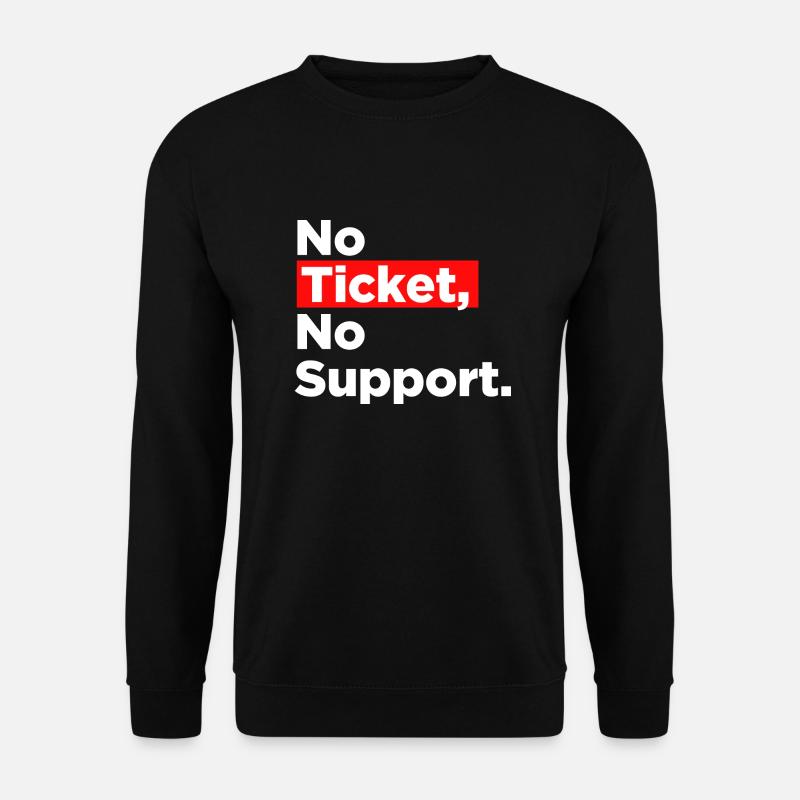 No Ticket No Support Informatiker IT Administrator - Unisex Pullover - Schwarz