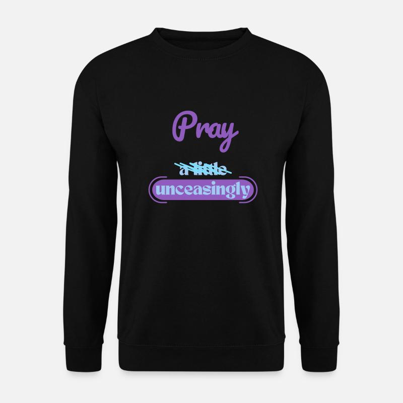 Betet unaufhörlich - Unisex Pullover - Schwarz