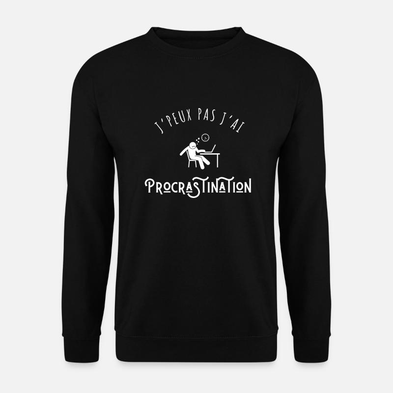 J’peux pas j’ai procrastination - Sweat-shirt Unisexe - noir