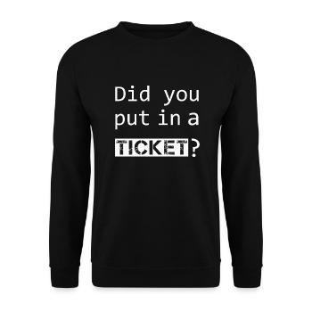 DID YOU PUT IN A TICKET – IT Admin PC Humor Jokes - Unisex Sweatshirt - black - Front - Alina (178cm) & Michal (187cm)