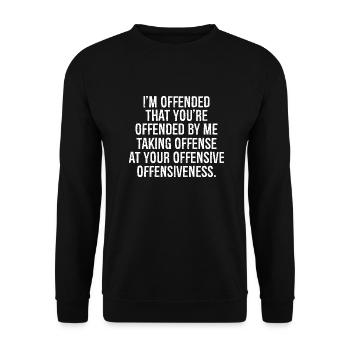 I'm offended that you re offended by me taking - Unisex Pullover - Schwarz - Vorne - Alina (178cm) & Michal (187cm)