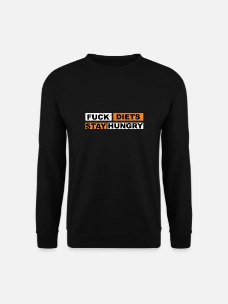 Fuck Diets Stay Hungry - Unisex Sweatshirt - black