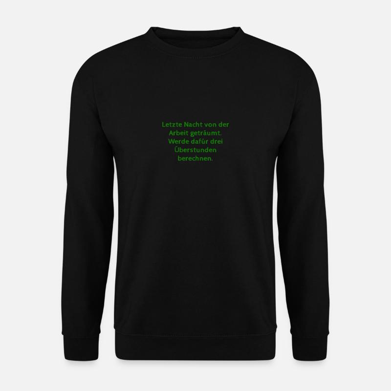 Lustiger Arbeitsspruch - Unisex Pullover - Schwarz