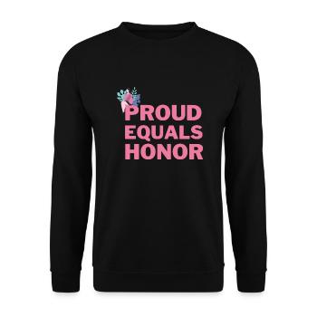 proud equals honor - Unisex Sweatshirt - black - Front - Alina (178cm) & Michal (187cm)