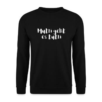 Mutti geht es tutti lustiger Spruch Mama Mutter - Unisex Pullover - Schwarz - Vorne - Alina (178cm) & Michal (187cm)