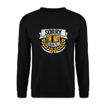 sorry in not listening - Unisex Sweatshirt - black - Front - Alina (178cm) & Michal (187cm)