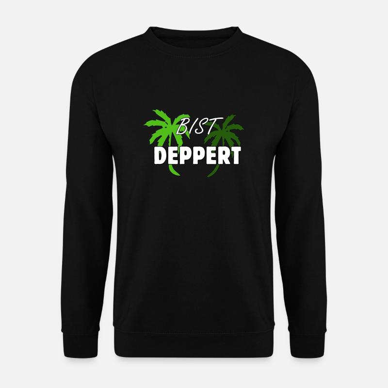 Bist Deppert - Unisex Pullover - Schwarz