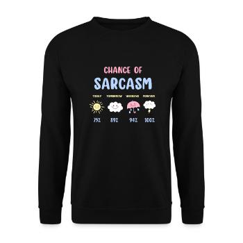 Funny Chance Of Sarcasm Weather Forecast Sarcastic - Unisex Sweatshirt - black - Front - Alina (178cm) & Michal (187cm)