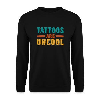 Tattoos Are Not Cool Sarcastic Ink Addict Tattoo - Unisex Pullover - Schwarz - Vorne - Alina (178cm) & Michal (187cm)