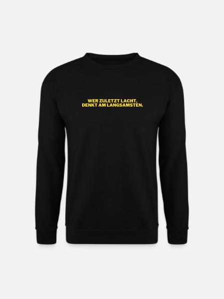 Wer zuletzt lacht, denkt am langsamsten. - Unisex Pullover - Schwarz