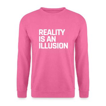 Die Realität ist eine Illusion - Unisex Pullover - Pink - Vorne