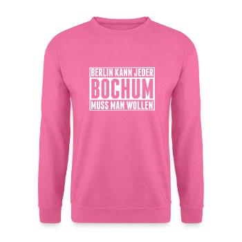 Bochum- Berlin, tout le monde peut faire Bochum, vous devez vouloir - Sweat-shirt Unisexe - rose - Devant