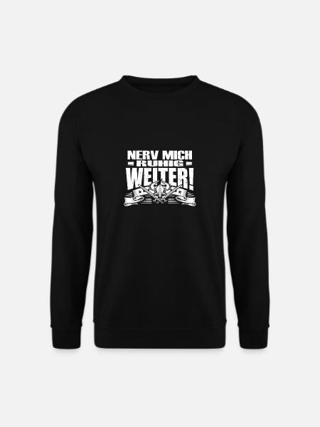 Nerv mich ruhig weiter! - Unisex Pullover - Schwarz