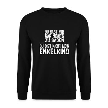 Du hast mir gar nichts zu sagen Nicht mein Enkel - Unisex Pullover - Schwarz - Vorne - Alina (178cm) & Michal (187cm)