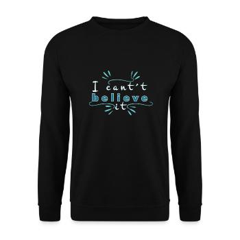 I can ́t believe it - Unisex Sweatshirt - black - Front - Alina (178cm) & Michal (187cm)