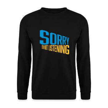 sorry in not listening - Unisex Sweatshirt - black - Front - Alina (178cm) & Michal (187cm)