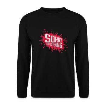 sorry in not listening - Unisex Sweatshirt - black - Front - Alina (178cm) & Michal (187cm)