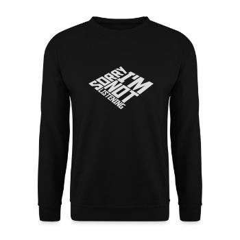 sorry in not listening - Unisex Sweatshirt - black - Front - Alina (178cm) & Michal (187cm)