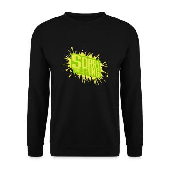 sorry in not listening - Unisex Sweatshirt - black - Front - Alina (178cm) & Michal (187cm)