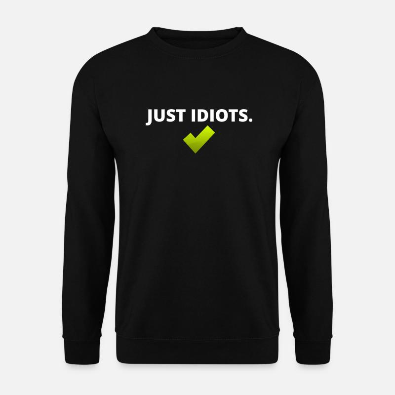 Just Idiots Design - Unisex Sweatshirt - black