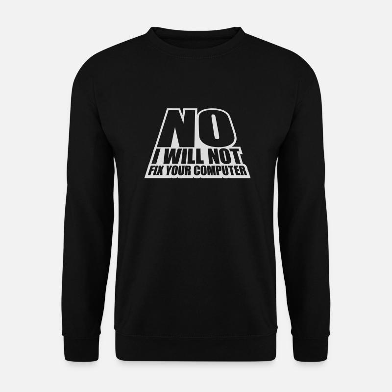 not fix your computer - Unisex Pullover - Schwarz