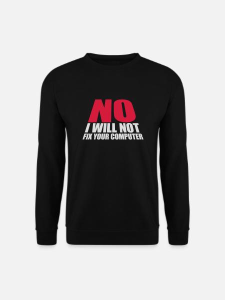 not fix your computer - Unisex Sweatshirt - black