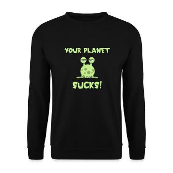 Your Planet sucks! | Alien | extraterrestrial | funny - Unisex Sweatshirt - black - Front - Alina (178cm) & Michal (187cm)