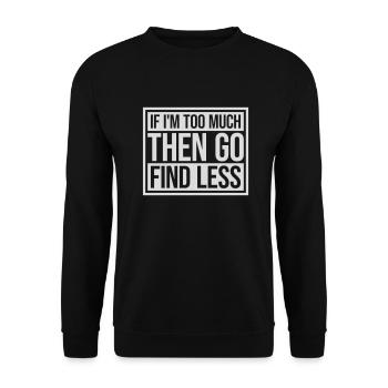 if im too much - Unisex Pullover - Schwarz - Vorne - Alina (178cm) & Michal (187cm)