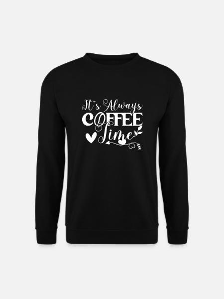 Its Always Coffee Time Coffee Lover Gifts - Unisex Sweatshirt - black