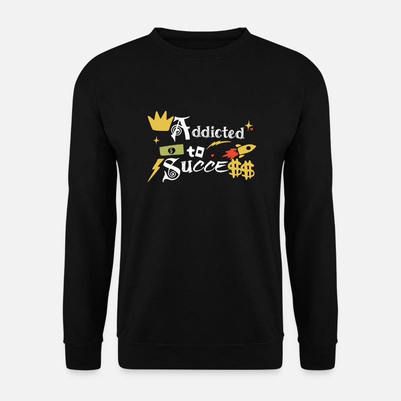 Süchtig nach Erfolg - Unisex Pullover - Schwarz