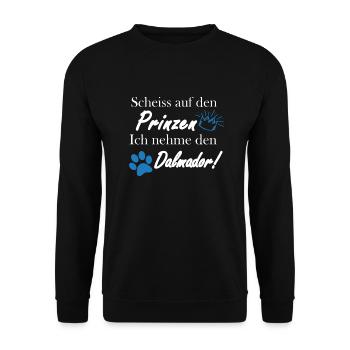 Scheiss auf den Prinzen, ich nehme den Dalmador! - Unisex Pullover - Schwarz - Vorne - Alina (178cm) & Michal (187cm)