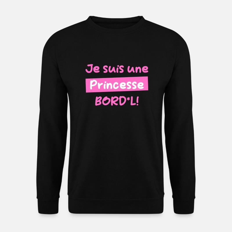 Je suis une Princess BORDEL FR - Sweat-shirt Unisexe - noir