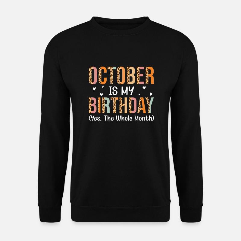 October is my birthday month - Unisex Sweatshirt - black