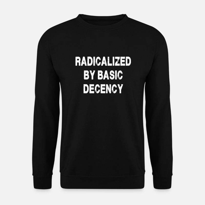 Radicalisé par la décence élémentaire - Sweat-shirt Unisexe - noir