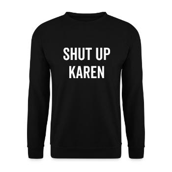 Shut Up Karen - Unisex Sweatshirt - black - Front - Alina (178cm) & Michal (187cm)