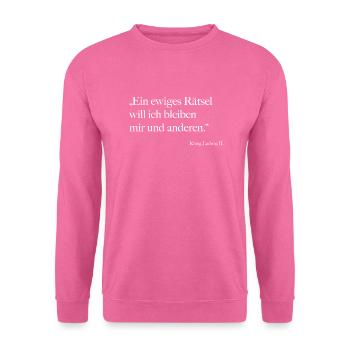 König Ludwig II Zitat - Unisex Pullover - Pink - Vorne