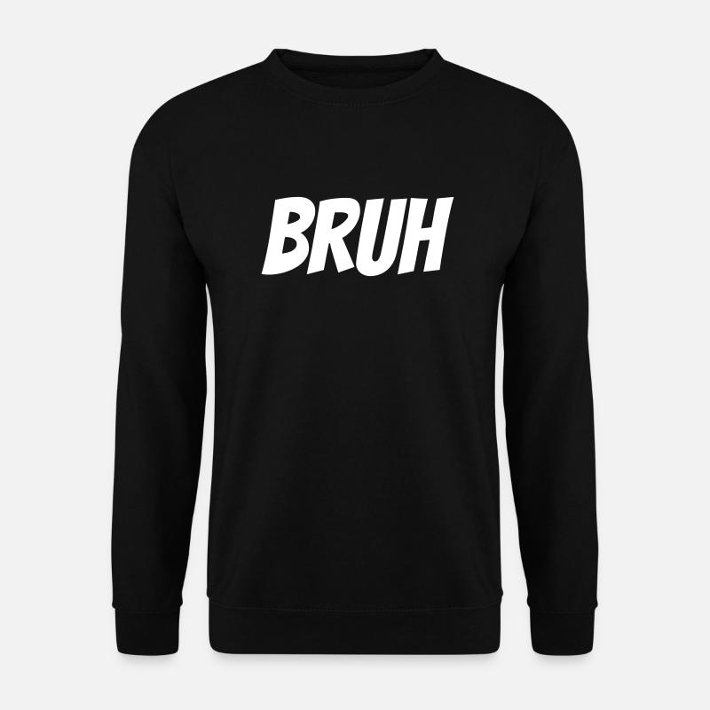 Bruh - Unisex Pullover - Schwarz