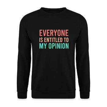 Everyone is entitled to my opinion - Unisex Sweatshirt - black - Front - Alina (178cm) & Michal (187cm)